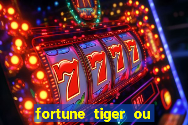 fortune tiger ou fortune ox
